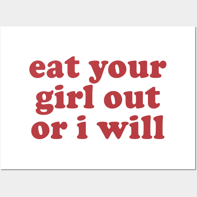 Funny eat your girl out or I will Wall Art by vintage-corner